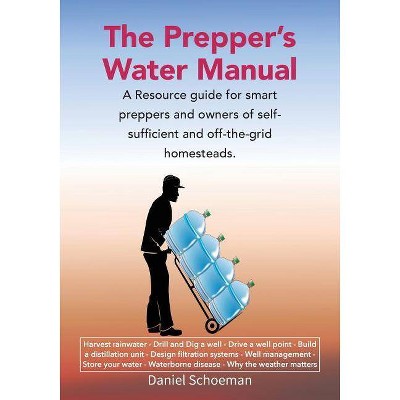 The Prepper's Water Manual - by  Abel D Schoeman (Paperback)