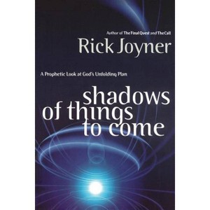 Shadows of Things to Come - by  Rick Joyner (Paperback) - 1 of 1