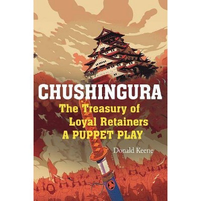 Chushingura - by  Takeda Izumo (Paperback)