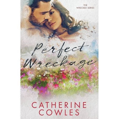 Perfect Wreckage - by  Catherine Cowles (Paperback)