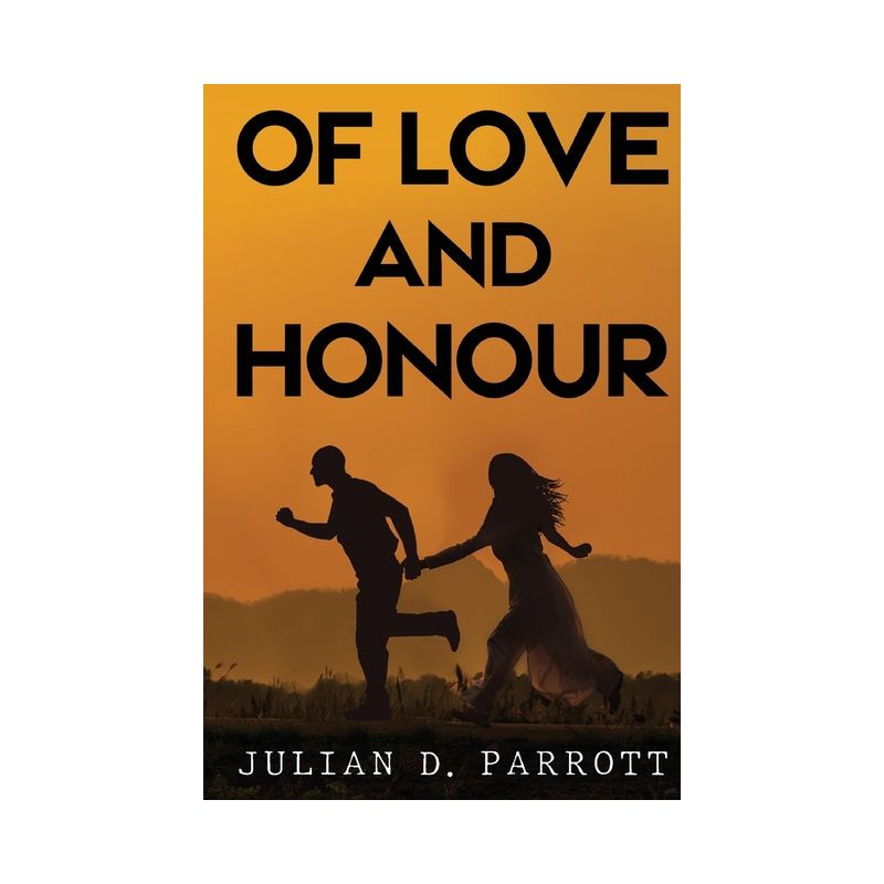 Of love and honour - by  Julian D Parrott (Paperback), 1 of 2