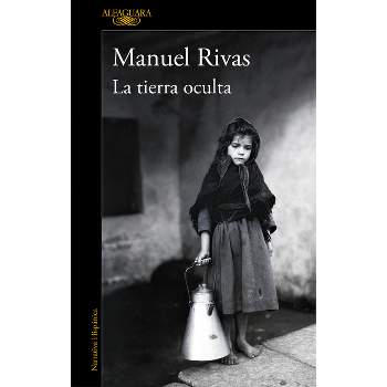 La Tierra Oculta / The Hidden Land - by  Manuel Rivas (Paperback)