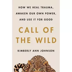 Call of the Wild - by  Kimberly Ann Johnson (Hardcover)