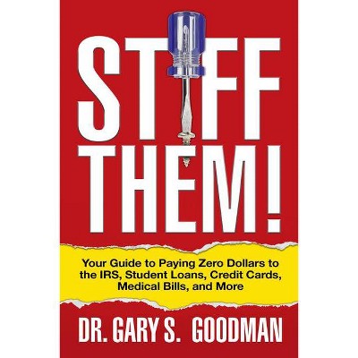 Stiff Them! - by  Gary S Goodman (Paperback)