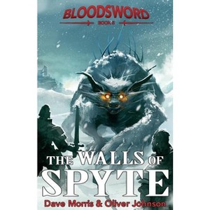 The Walls of Spyte - (Blood Sword) by  Oliver Johnson & Dave Morris (Paperback) - 1 of 1