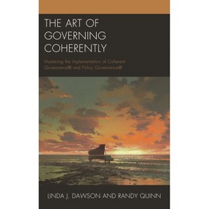 Art of Governing Coherently - by  Linda J Dawson & Randy Quinn (Paperback) - 1 of 1