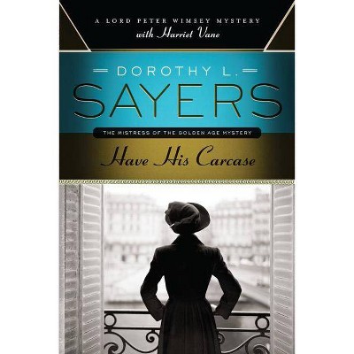 Have His Carcase - by  Dorothy L Sayers (Paperback)