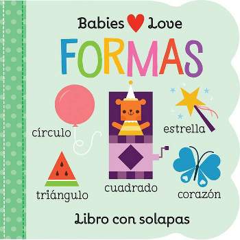 Babies Love Formas / Babies Love Shapes (Spanish Edition) - by  Rose Nestling (Hardcover)