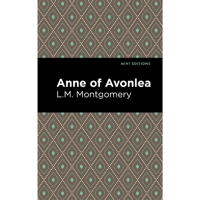 Anne of Avonlea - (Mint Editions (the Children's Library)) by  L M Montgomery (Paperback)