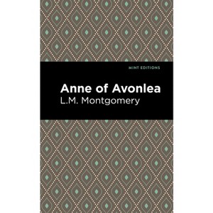 Anne of Avonlea - (Mint Editions (the Children's Library)) by  L M Montgomery (Paperback) - 1 of 1