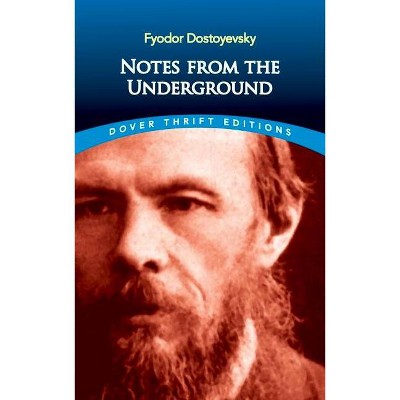 Notes from the Underground - (Dover Thrift Editions) by  Fyodor Dostoyevsky (Paperback)