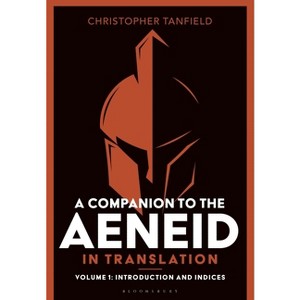 A Companion to the Aeneid in Translation - by  Christopher Tanfield (Hardcover) - 1 of 1