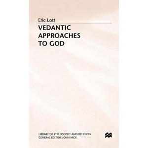 Vedantic Approaches to God - (Library of Philosophy and Religion) by  Eric Lott (Hardcover) - 1 of 1