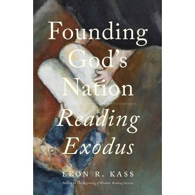 Founding God's Nation - by  Leon R Kass (Hardcover)