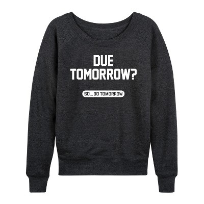 Women's - Instant Message - Due Tomorrow Lightweight French Terry Wide Neck Long Sleeve Shirt