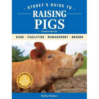 Storey's Guide to Raising Pigs, 4th Edition - by Kelly Klober
