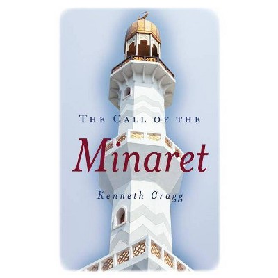 The Call of the Minaret - 3rd Edition by  Kenneth Cragg (Paperback)