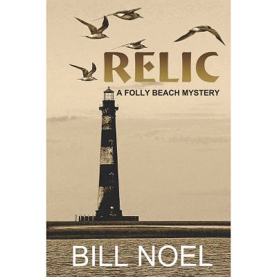 Relic - by  Bill Noel (Paperback)