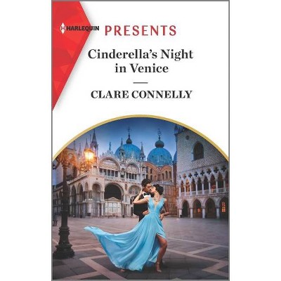 Cinderella's Night in Venice - (Signed, Sealed...Seduced) by  Clare Connelly (Paperback)