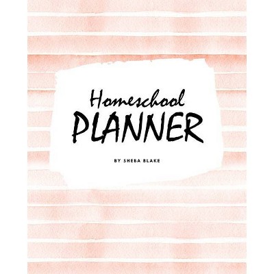 Homeschool Planner for Children (8x10 Softcover Log Book / Journal / Planner) - by  Sheba Blake (Paperback)