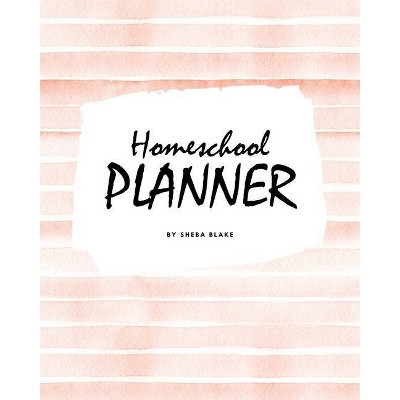 Homeschool Planner for Children (8x10 Softcover Log Book / Journal / Planner) - by  Sheba Blake (Paperback)