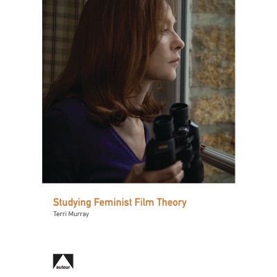 Studying Feminist Film Theory - (Auteur) by  Terri Murray (Paperback)