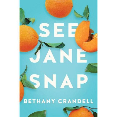 See Jane Snap - by  Bethany Crandell (Paperback)