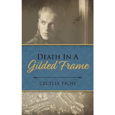 Death in a Gilded Frame - by  Cecelia Tichi (Paperback)