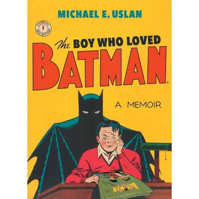 The Boy Who Loved Batman - 2nd Edition by  Michael E Uslan (Paperback)