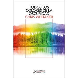 Todos Los Colores de la Oscuridad / All the Colors of the Dark - by  Chris Whitaker (Paperback) - 1 of 1