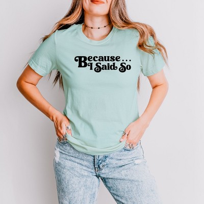 Simply Sage Market Because I Said So Short Sleeve Tee