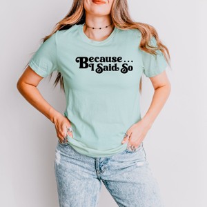 Simply Sage Market Because I Said So Short Sleeve Tee - 1 of 4