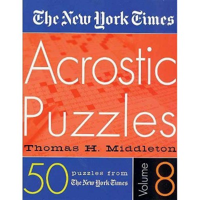 The New York Times Acrostic Puzzles Volume 8 - by  Thomas H Middleton (Spiral Bound)