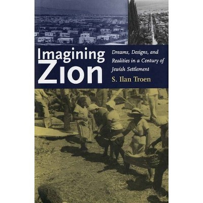 Imagining Zion - by  S Ilan Troen (Paperback)