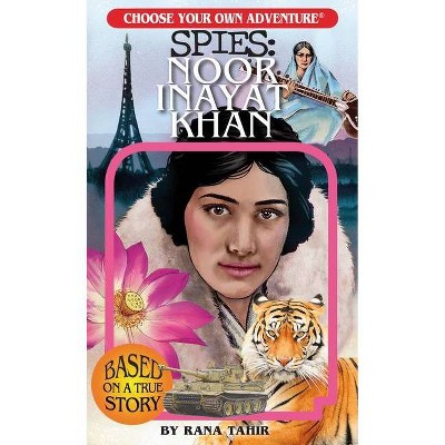 Choose Your Own Adventure Spies: Noor Inayat Khan - by  Rana Tahir (Paperback)