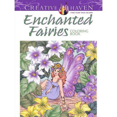 Creative Haven Enchanted Fairies Coloring Book - (Creative Haven Coloring Books) by  Barbara Lanza (Paperback)