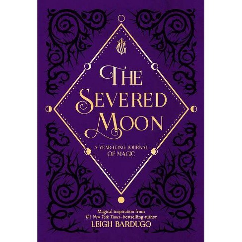 Severed Moon : A Year-Long Journal of Magic -  by Leigh Bardugo (Hardcover) - image 1 of 1