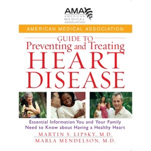 American Medical Association Guide to Preventing and Treating Heart Disease - (Hardcover) - 1 of 1