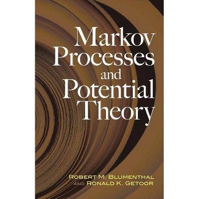 Markov Processes and Potential Theory - (Dover Books on Mathematics) by  Robert M Blumenthal & Ronald K Getoor (Paperback)