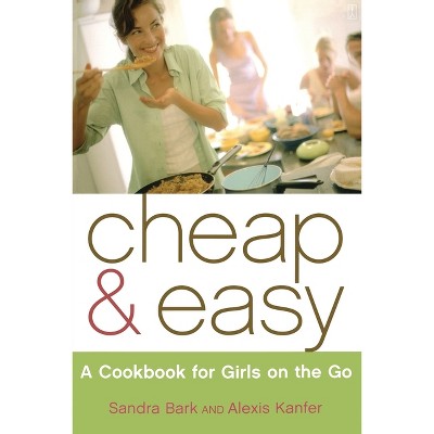 Cheap & Easy - by  Sandra Bark & Alexis Kanfer (Paperback)