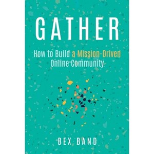 Gather - by  Bex Band (Paperback) - 1 of 1