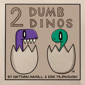2 Dumb Dinos - by  Eric Filipkowski (Hardcover) - 1 of 1