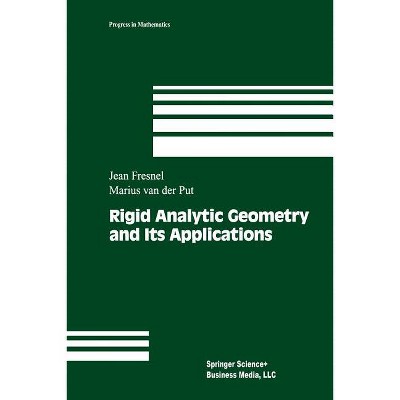 Rigid Analytic Geometry and Its Applications - (Progress in Mathematics) by  Jean Fresnel & Marius Van Der Put (Paperback)