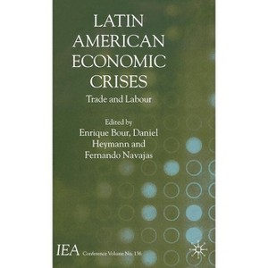 Latin American Economic Crises - (International Economic Association) by  E Bour & D Heymann & F Navajas (Hardcover) - 1 of 1