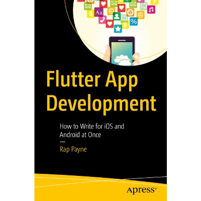 Flutter App Development - by  Rap Payne (Paperback)
