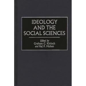 Ideology and the Social Sciences - (Controversies in Science) by  Graham C Kinloch & Raj P Mohan (Hardcover) - 1 of 1