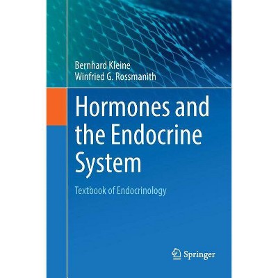 Hormones and the Endocrine System - by  Bernhard Kleine & Winfried G Rossmanith (Paperback)