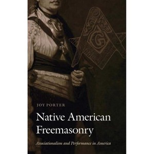 Native American Freemasonry - by  Joy Porter (Hardcover) - 1 of 1