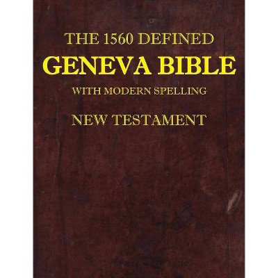 The 1560 Defined Geneva Bible - by  David L Brown & James Krueger (Hardcover)