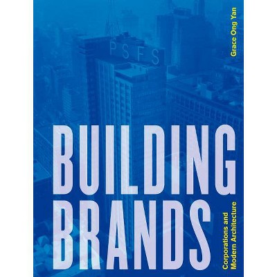 Building Brands - by  Grace Ong Yan (Hardcover)